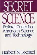 Secret Science: Federal Control of American Science and Technology